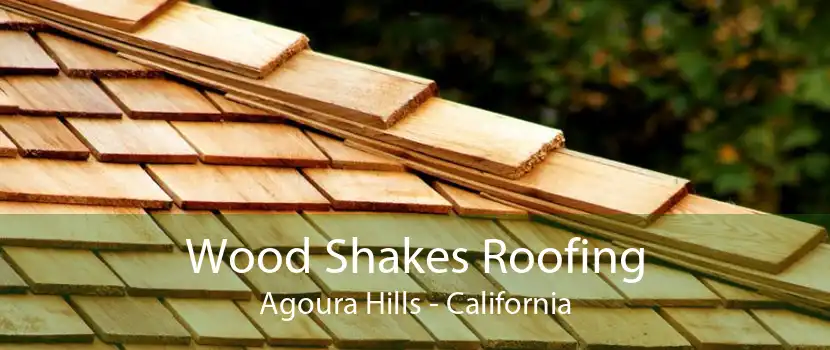 Wood Shakes Roofing Agoura Hills - California